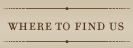 Where To Find Us